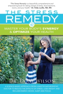 The Stress Remedy : Master Your Body's Synergy and Optimize Your Health