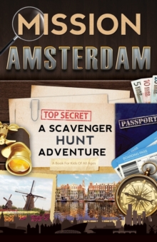 Mission Amsterdam : A Scavenger Hunt Adventure (Travel Book For Kids)