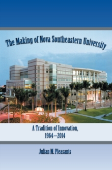 The Making of Nova Southeastern University : A Tradition of Innovation, 1964-2014