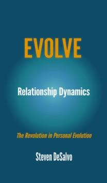 Relationship Dynamics : The Revolution in Personal Evolution