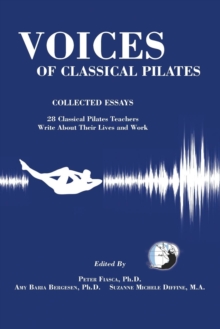 Voices of Classical Pilates : Collected Essays