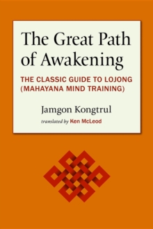 The Great Path of Awakening : The Classic Guide to Lojong (Mahayana Mind Training)