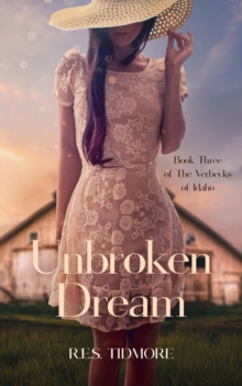 Unbroken Dream (Book Three of the Verbecks of Idaho)