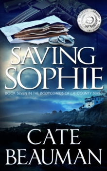 Saving Sophie (Book Seven In The Bodyguards Of L.A. County Series)