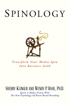 SPINOLOGY : Transform Your Media Spin Into Business Gold