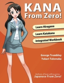 Kana from Zero! : Learn Japanese Hiragana and Katakana with Integrated Workbook.