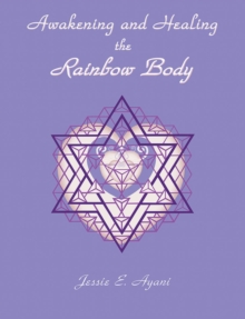 Awakening and Healing the Rainbow Body