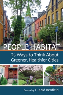 People Habitat : 25 Ways to Think About Greener, Healthier Cities