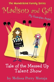 Tale of the Messed Up Talent Show : Madison and GA (My Guardian Angel)