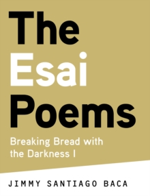 The Esai Poems : Breaking Bread with the Darkness I