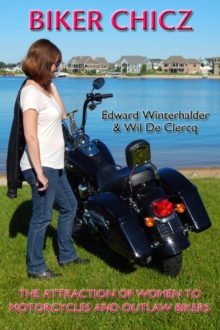 Biker Chicz : The Attraction Of Women To Motorcycles And Outlaw Bikers