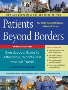 Patients Beyond Borders : Everybody's Guide to Affordable, World-Class Medical Travel, Paperback / softback Book Patients Beyond Borders : Everybody's Guide to Affordable, World-Class Medical Travel, Paperback / softback Book