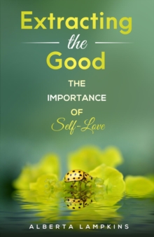 Extracting the Good : The Importance of Self-Love