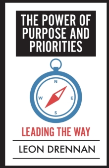 The Power of Purpose and Priorities : Leading the Way