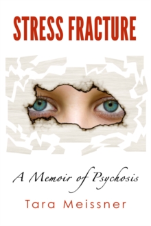 Stress Fracture: A Memoir of Psychosis