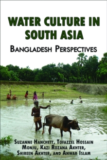 Water Culture in South Asia: Bangladesh Perspectives : Bangladesh perspectives