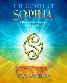 Gospel of Sophia: A Modern Path of Initiation