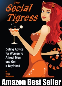 Social Tigress: Dating Advice for Women to Attract Men and Get a Boyfriend!