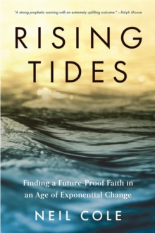 Rising Tides : Finding a Future-Proof Faith in an Age of Exponential Change