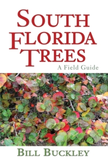 South Florida Trees : A Field Guide