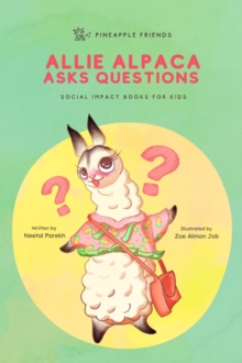 Allie Alpaca Asks Questions : Pineapple Friends, #1