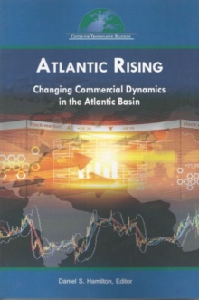 Atlantic Rising : Changing Commercial Dynamics in the Atlantic Basin, Paperback / softback Book Atlantic Rising : Changing Commercial Dynamics in the Atlantic Basin, Paperback / softback Book