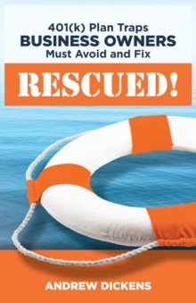 Rescued! 401k Plan Traps Business Owners Must Avoid and Fix