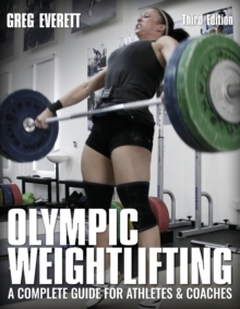 Olympic Weightlifting : A Complete Guide for Athletes & Coaches