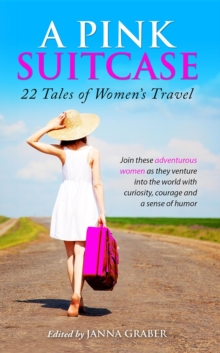 A Pink Suitcase : 22 Tales of Women's Travel