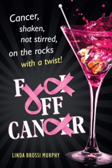 Fuck Off, Cancer : Breast Cancer Shaken not Stirred