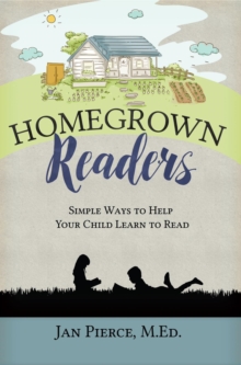 Homegrown Readers : Simple Ways to Help Your Child Learn to Read