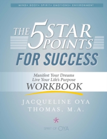 The 5 Star Points for Sucess - Workbook : Manifest Your Dreams, Live Your Life's Purpose, Paperback / softback Book The 5 Star Points for Sucess - Workbook : Manifest Your Dreams, Live Your Life's Purpose, Paperback / softback Book