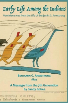 Early Life Among the Indians : Reminiscences from the life of Benj. G. Armstrong