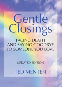 Gentle Closings : Facing Death and Saying Goodbye to Someone You Love, Paperback / softback Book Gentle Closings : Facing Death and Saying Goodbye to Someone You Love, Paperback / softback Book
