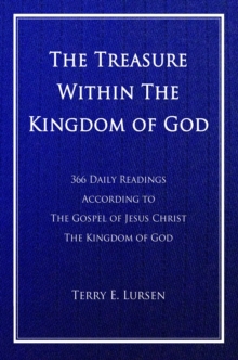 The Treasure Within the Kingdom of God : 366 Daily Readings According to the Gospel of Jesus Christ the Kingdom of God