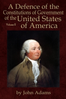 A Defence of the Constitutions of Government of the United States of America : Volume II