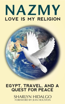 NAZMY - LOVE IS MY RELIGION : EGYPT, TRAVEL, AND A QUEST FOR PEACE