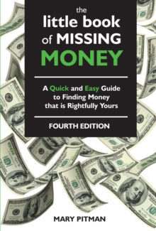 The Little Book of Missing Money : A Quick and Easy Guide to Finding Money that is Rightfully Yours