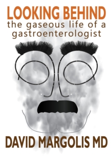 Looking Behind : The Gaseous Life of a Gastroenterologist