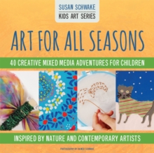 Art for All Seasons : 40 Creative Adventures for Children, Paperback / softback Book Art for All Seasons : 40 Creative Adventures for Children, Paperback / softback Book