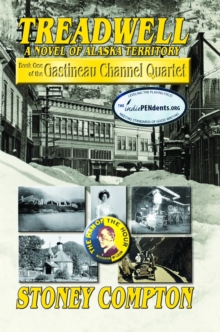 Treadwell, A Novel of Alaska Territory : Book One of the Gastineau Channel Quartet