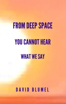 From Deep Space You Cannot Hear What We Say