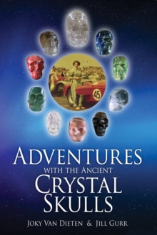 Adventures with the Ancient Crystal Skulls