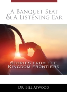 A Banquet Seat & A Listening Ear : stories from the kingdom frontiers