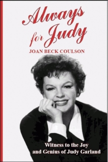 Always for Judy : Witness to the Joy and Genius of Judy Garland