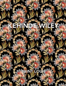 Kehinde Wiley: Saint Louis, Hardback Book Kehinde Wiley: Saint Louis, Hardback Book
