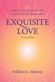 Exquisite Love : Reflections on the Spiritual Life Based on Narada's Bhakti Sutra