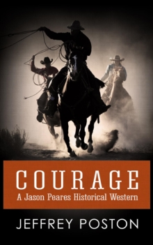 Courage : A Jason Peares Historical Western Book 1