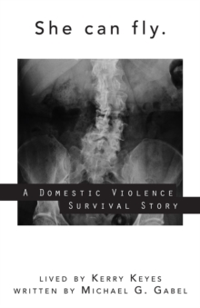 She Can Fly : A Domestic Violence Survival Story