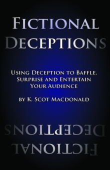 Fictional Deceptions: Using Deception to Baffle, Surprise and Entertain Your Audience